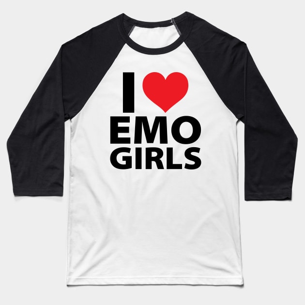 I Love Emo Girls Baseball T-Shirt by TrikoCraft